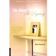 The Closer We Are to Dying; A Memoir of Father and Family