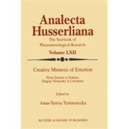 Life Creative Mimesis of Emotion: From Sorrow to Elation; Elegiac Virtuosity in Literature,9780792360070
