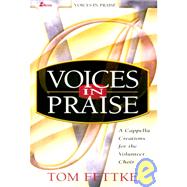 Voices in Praise : A Cappella Creations for the Volunteer Choir