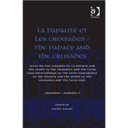 La PapautT et les croisades / The Papacy and the Crusades: Actes du VIIe CongrFs de la Society for the Study of the Crusades and the Latin East/ Proceedings of the VIIth Conference of the Society for the Study of the Crusades and the Latin East