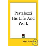 Pestalozzi His Life and Work