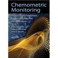 Chemometric Monitoring: Product Quality Assessment, Process Fault Detection, and Applications