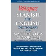 Velazquez Spanish and English Dictionary for the Mathematics Classroom: Spanish-English/English-Spanish