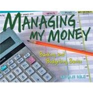 Managing My Money : Banking and Budgeting Basics