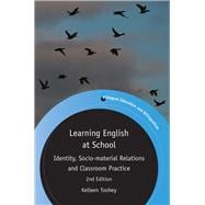 Learning English at School Identity, Socio-material Relations and Classroom Practice