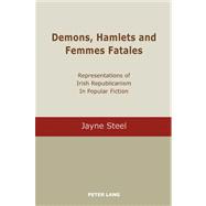 Demons, Hamlets and Femmes Fatales : Representations of Irish Republicanism in Popular Fiction