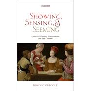 Showing, Sensing, and Seeming Distinctively Sensory Representations and their Contents