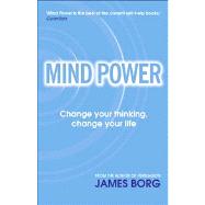 Mind Power : Change Your Thinking, Change Your Life