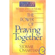 Power of Praying Together Prayer : Where Two or More Are Gathered...