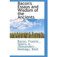 Bacon's Essays and Wisdom of the Ancients