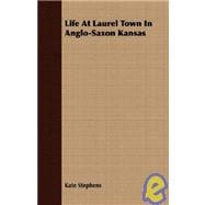 Life at Laurel Town in Anglo-saxon Kansas