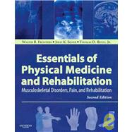 Essentials of Physical Medicine and Rehabilitation : Musculoskeletal Disorders, Pain, and Rehabilitation