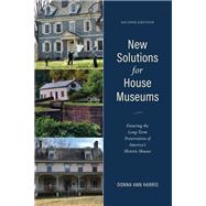 New Solutions for House Museums Ensuring the Long-Term Preservation of America’s Historic Houses