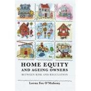 Home Equity and Ageing Owners Between Risk and Regulation