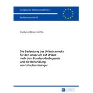 Die Bedeutung Des Urlaubszwecks Fuer Den Anspruch Auf Urlaub Nach Dem Bundesurlaubsgesetz Und Die Behandlung Von Urlaubsstoerungen