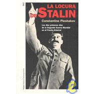 La locura de Stalin/ Stalin's Folly: Los Diez Primeros Dias Del Frente Oriental De La Segunda Guerra Mundial/ The Tragic First Ten Days of World War II on the Eastern Front