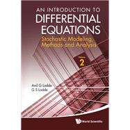An Introduction to Differential Equations: Stochastic Modeling, Methods, and Analysis