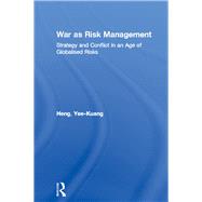 War As Risk Management: Strategy and Conflict in an Age of Globalised Risks