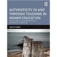 Authenticity in and through Teaching in Higher Education: The transformative potential of the scholarship of teaching