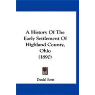 A History of the Early Settlement of Highland County, Ohio