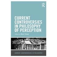 Current Controversies in Philosophy of Perception