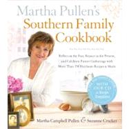 Martha Pullen's Southern Family Cookbook: Reflect on the Past, Rejoice in the Present, and Celebrate Future Gatherings With More Than 250 Heirloom Recipes & Meals