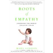 Roots of Empathy Changing the World Child by Child