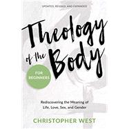 Theology of the Body for Beginners: Rediscovering the Meaning of Life, Love, Sex, and Gender