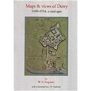 Maps and Views of Derry: 1600-1914, a catalogue A Catalogue