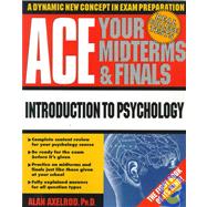 Ace Your Midterms and Finals : Introduction to Psychology