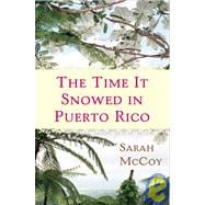 Time It Snowed in Puerto Rico : A Novel