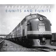 Electro-Motive E-Units and F-Units  The Illustrated History of North America's Favorite Locomotives