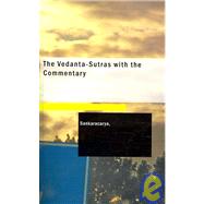 Vedanta-Sutras with the Commentary Sacred Books of the East Volume 1 : Sacred Books of the East Volume 1