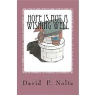 Hope Is Not a Wishing Well
