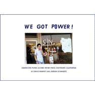 We Got Power! Hardcore Punk Scenes from 1980s Southern California