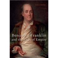 Benjamin Franklin and the Ends of Empire
