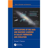 Applications of Big Data and Machine Learning in Galaxy Formation and Evolution