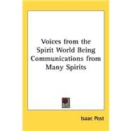 Voices from the Spirit World Being Communications from Many Spirits
