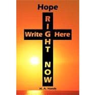 Hope Write Here Right Now : Reflections upon fragile faith strengthened by our loving father God
