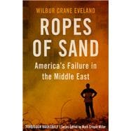 Ropes of Sand America's Failure in the Middle East