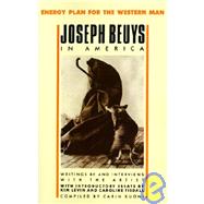 Joseph Beuys in America Energy Plan for the Western Man