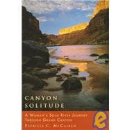 Canyon Solitude A Woman's Solo River Journey Through the Grand Canyon
