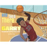 And Then There Was Garry The Basketball Journey of Garry Clark