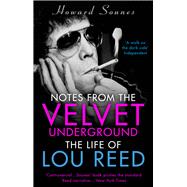 Notes from the Velvet Underground The Life of Lou Reed