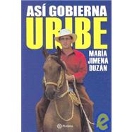 Asi Gobierna Uribe