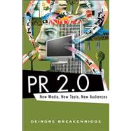 PR 2.0 New Media, New Tools, New Audiences