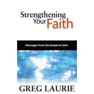 Strengthening Your Faith : Messages from the Gospel of John