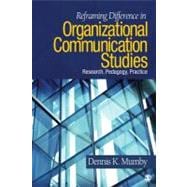 Reframing Difference in Organizational Communication Studies : Research, Pedagogy, and Practice