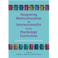 Integrating Multiculturalism and Intersectionality Into the Psychology Curriculum Strategies for Instructors