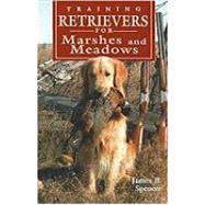 Training Retrievers for the Marshes and Meadows